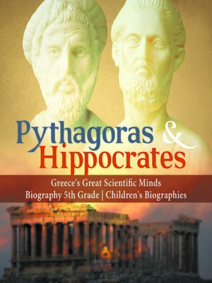 cover image of Pythagoras & Hippocrates--Greece's Great Scientific Minds--Biography 5th Grade--Children's Biographies